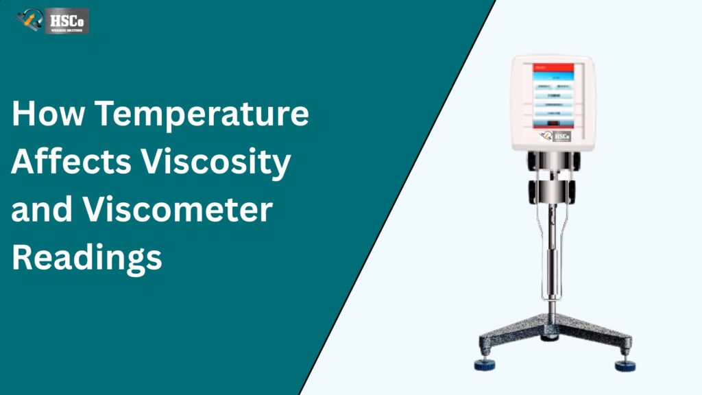How Temperature Affects Viscosity and Viscometer Readings