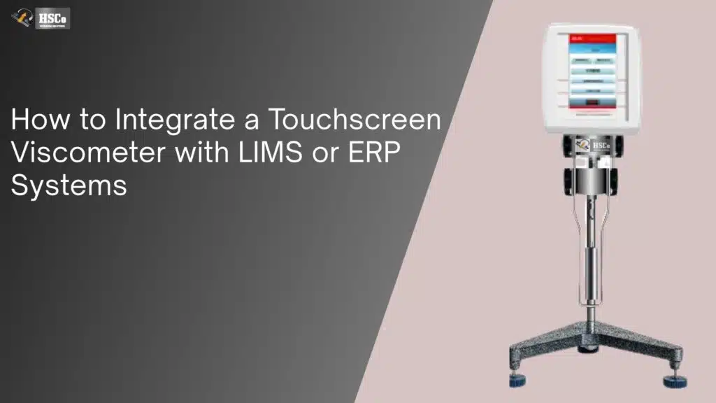 How to Integrate a Touchscreen Viscometer with LIMS or ERP Systems